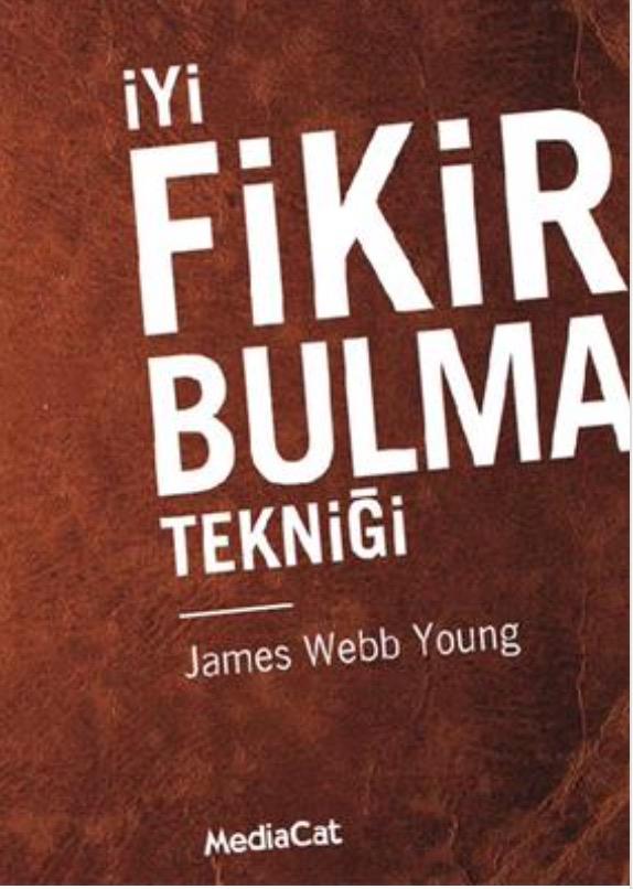 James Webb Young - İyi Fikir Bulma Tekniği