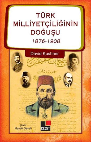 David Kushner - Türk Milliyetçiliğinin Doğuşu
