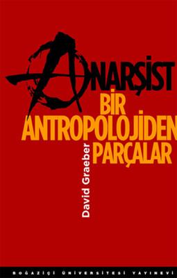 David Graeber - Anarşist Bir Antropolojiden Parçalar
