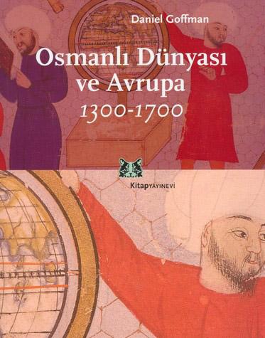 Daniel Goffman - Osmanlı Dünyası ve Avrupa