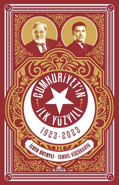 İlber Ortaylı, İsmail Küçükkaya - Cumhuriyet'in İlk Yüzyılı (1923 - 2023)