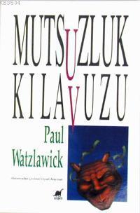 Paul Watzlawick - Mutsuzluk Kılavuzu