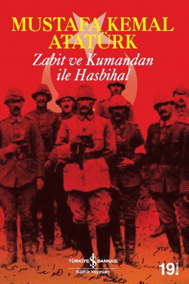 Mustafa Kemal Atatürk - Zabit ve Kumandan ile Hasbihal