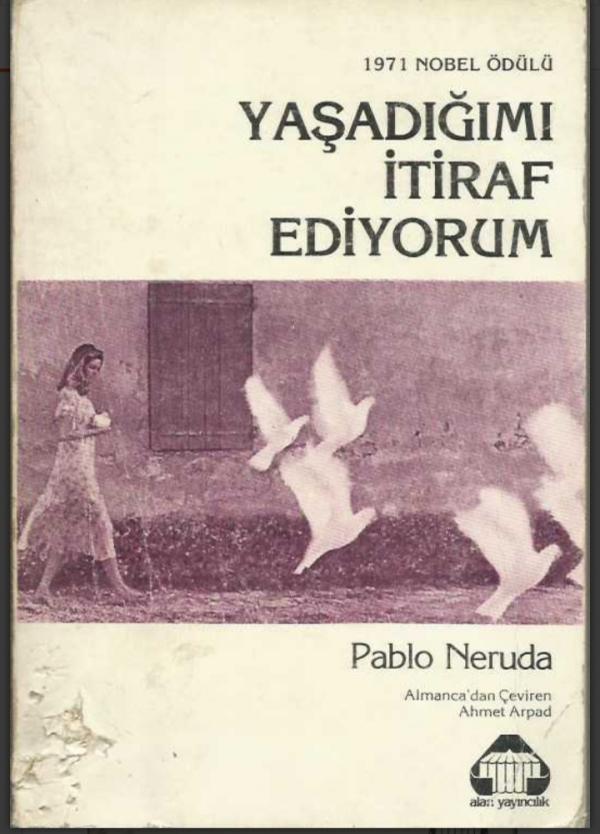 Pablo Neruda - Yaşadığımı İtiraf Ediyorum