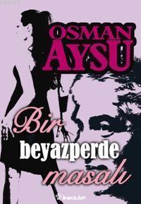 Osman Aysu - Bir Beyazperde Masalı